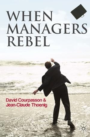 Immagine del venditore per When Managers Rebel by Courpasson, David, Thoenig, Jean-Claude [Paperback ] venduto da booksXpress