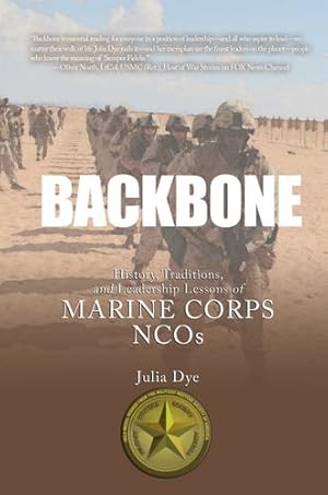 Imagen del vendedor de Backbone: History, Traditions, and Leadership Lessons of Marine Corps NCOs by Dye, Julia [Paperback ] a la venta por booksXpress