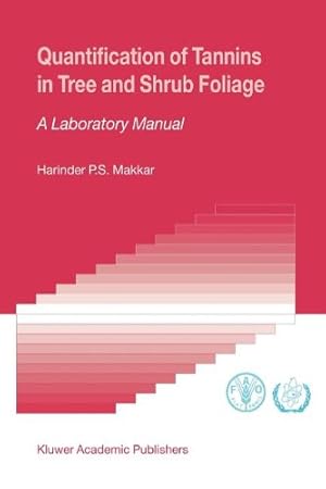 Seller image for Quantification of Tannins in Tree and Shrub Foliage: A Laboratory Manual by Makkar, Harinder P.S. [Paperback ] for sale by booksXpress