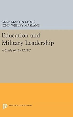 Seller image for Education and Military Leadership. A Study of the ROTC (Princeton Legacy Library) by Masland, John Wesley, Lyons, Gene Martin [Hardcover ] for sale by booksXpress