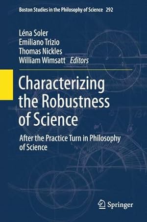 Bild des Verkufers fr Characterizing the Robustness of Science: After the Practice Turn in Philosophy of Science (Boston Studies in the Philosophy and History of Science) [Paperback ] zum Verkauf von booksXpress