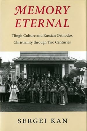 Immagine del venditore per Memory Eternal: Tlingit Culture and Russian Orthodox Christianity through Two Centuries by Kan, Sergei [Paperback ] venduto da booksXpress