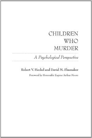 Seller image for Children Who Murder: A Psychological Perspective by Shumaker, David M., Heckel, Robert V. [Paperback ] for sale by booksXpress