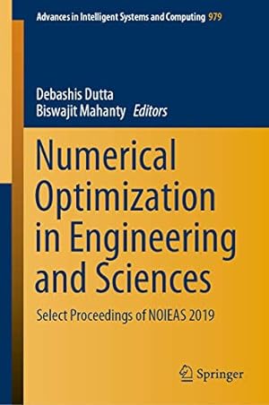 Seller image for Numerical Optimization in Engineering and Sciences: Select Proceedings of NOIEAS 2019 (Advances in Intelligent Systems and Computing (979)) [Hardcover ] for sale by booksXpress