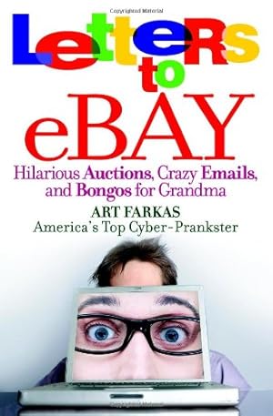 Seller image for Letters to Ebay: Hilarious Auctions, Crazy Emails, and Bongos for Grandma by Farkas, Art [Paperback ] for sale by booksXpress