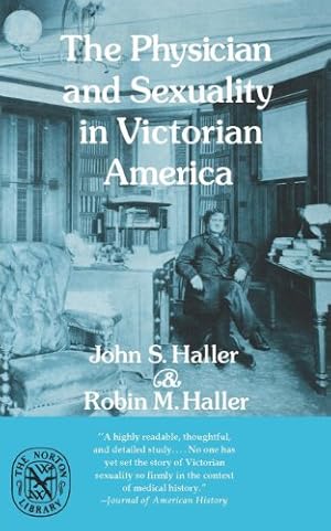 Imagen del vendedor de The Physician And Sexuality in Victorian America by John S. Haller, Robin M. Haller [Paperback ] a la venta por booksXpress