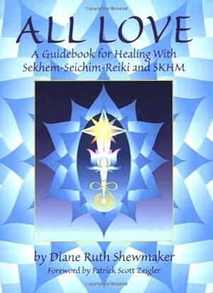 Seller image for All Love: A Guidebook for Healing With Sekhem-Seichim-Reiki and SKHM by Diane Ruth Shewmaker [Paperback ] for sale by booksXpress