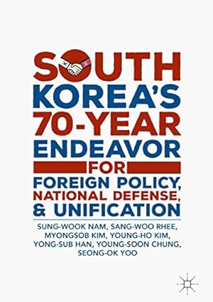 Seller image for South Koreas 70-Year Endeavor for Foreign Policy, National Defense, and Unification by Nam, Sung-Wook, Rhee, Sang-Woo, Kim, Myongsob, Kim, Young-Ho, Han, Yong-Sub, Chung, Young-Soon, Yoo, Seong-Ok [Hardcover ] for sale by booksXpress