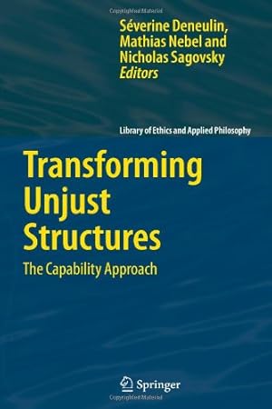 Seller image for Transforming Unjust Structures: The Capability Approach (Library of Ethics and Applied Philosophy) [Paperback ] for sale by booksXpress