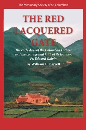 Image du vendeur pour The Red Lacquered Gate: The Early Days of the Columban Fathers and the Courage and Faith of its Founder, Fr. Edward Galvin by Barrett, William E. [Paperback ] mis en vente par booksXpress