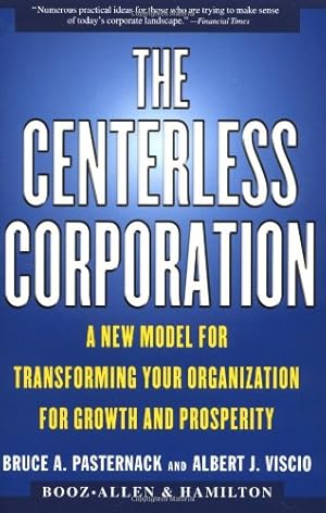 Immagine del venditore per The CENTERLESS CORPORATION: A NEW MODEL FOR TRANSFORMING YOUR ORGANIZATION FOR GROWTH AND PROSPERITY by Pasternack, Bruce A., Viscio, Albert J., FRANK ASCH, FRANK [Paperback ] venduto da booksXpress