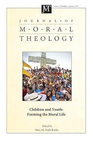Immagine del venditore per Journal of Moral Theology, Volume 7, Number 1: Children and Youth: Forming the Moral Life by Doyle Roche, Mary [Paperback ] venduto da booksXpress