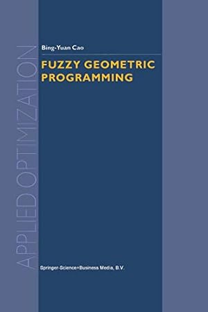 Imagen del vendedor de Fuzzy Geometric Programming (Applied Optimization) by Bing-Yuan Cao [Paperback ] a la venta por booksXpress