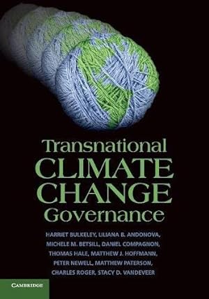 Seller image for Transnational Climate Change Governance by Bulkeley, Harriet, Andonova, Liliana B., Betsill, Michele M., Compagnon, Daniel, Hale, Thomas, Hoffmann, Matthew J., Newell, Peter, Paterson, Matthew, Roger, Charles, VanDeveer, Stacy D. [Paperback ] for sale by booksXpress