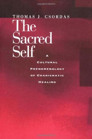 Immagine del venditore per The Sacred Self: A Cultural Phenomenology of Charismatic Healing by Csordas, Thomas J. [Paperback ] venduto da booksXpress