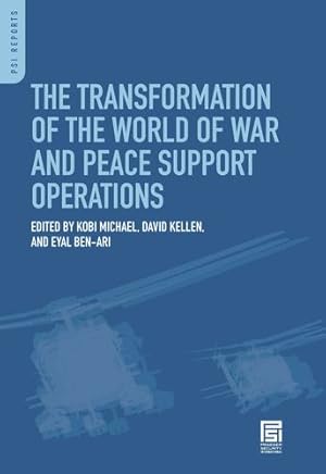 Seller image for The Transformation of the World of War and Peace Support Operations (Praeger Security International) by Michael, Kobi, Kellen, David, Ben-Ari, Eyal [Hardcover ] for sale by booksXpress