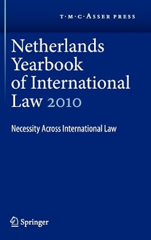 Immagine del venditore per Netherlands Yearbook of International Law Volume 41, 2010: Necessity Across International Law [Hardcover ] venduto da booksXpress