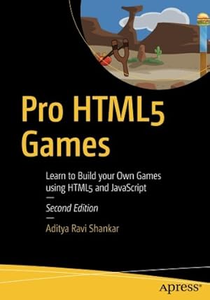 Imagen del vendedor de Pro HTML5 Games: Learn to Build your Own Games using HTML5 and JavaScript by Shankar, Aditya Ravi [Paperback ] a la venta por booksXpress