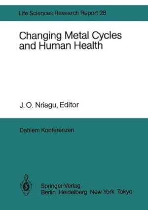 Image du vendeur pour Changing Metal Cycles and Human Health: Report of the Dahlem Workshop on Changing Metal Cycles and Human Health, Berlin 1983, March 2025 (Dahlem Workshop Report) [Paperback ] mis en vente par booksXpress