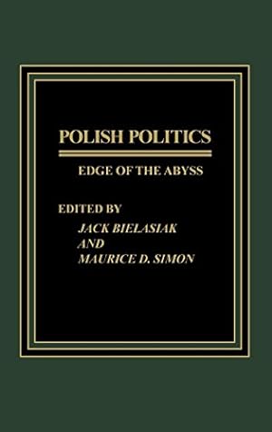 Imagen del vendedor de Polish Politics: Edge of the Abyss by Bielasiak, Jack, Simon, Maurice [Hardcover ] a la venta por booksXpress