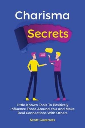 Bild des Verkufers fr Charisma Secrets: Little-Known Tools To Positively Influence Those Around You And Make Real Connections With Others by Gover, Scott [Paperback ] zum Verkauf von booksXpress