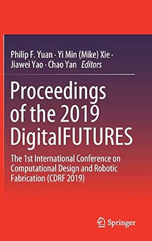 Imagen del vendedor de Proceedings of the 2019 DigitalFUTURES: The 1st International Conference on Computational Design and Robotic Fabrication (CDRF 2019) [Hardcover ] a la venta por booksXpress