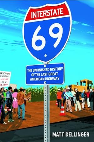 Image du vendeur pour Interstate 69: The Unfinished History of the Last Great American Highway [Soft Cover ] mis en vente par booksXpress