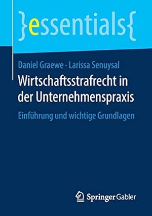 Bild des Verkufers fr Wirtschaftsstrafrecht in der Unternehmenspraxis: Einführung und wichtige Grundlagen (essentials) (German Edition) by Graewe, Daniel [Paperback ] zum Verkauf von booksXpress