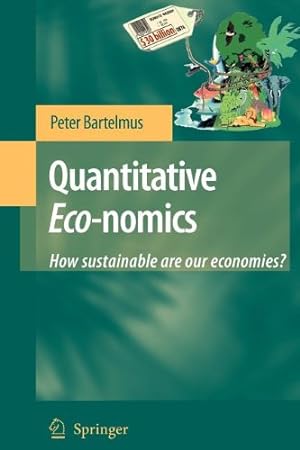 Immagine del venditore per Quantitative Eco-nomics: How sustainable are our economies? by Bartelmus, Peter [Paperback ] venduto da booksXpress