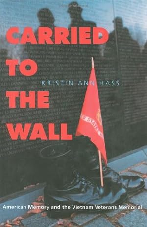 Seller image for Carried to the Wall: American Memory and the Vietnam Veterans Memorial by Hass, Kristin Ann [Paperback ] for sale by booksXpress