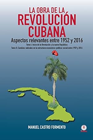 Immagine del venditore per La obra de la revolución cubana: Aspectos relevantes entre 1952 y 2016 (Tomos I y II) (Spanish Edition) [Soft Cover ] venduto da booksXpress