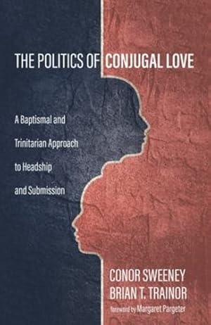 Imagen del vendedor de The Politics of Conjugal Love [Hardcover ] a la venta por booksXpress