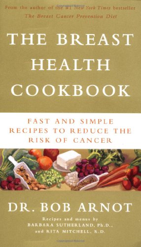 Seller image for The Breast Health Cookbook: Fast and Simple Recipes to Reduce the Risk of Cancer by Arnot, Bob, Sutherland, Barbara, Mitchell, Rita [Paperback ] for sale by booksXpress