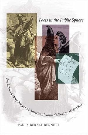 Seller image for Poets in the Public Sphere: The Emancipatory Project of American Women's Poetry, 1800-1900 by Bennett, Paula Bernat [Paperback ] for sale by booksXpress