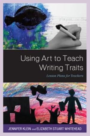 Imagen del vendedor de Using Art to Teach Writing Traits: Lesson Plans for Teachers by Klein, Jennifer, Stuart Whitehead, Elizabeth [Paperback ] a la venta por booksXpress