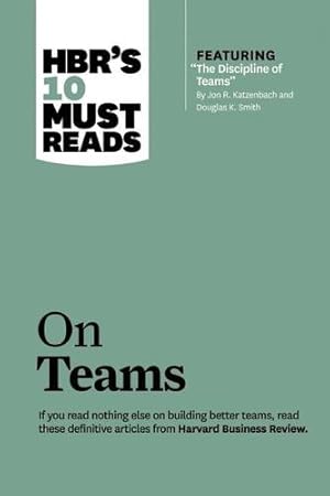 Seller image for HBR's 10 Must Reads on Teams (with featured article "The Discipline of Teams," by Jon R. Katzenbach and Douglas K. Smith) by Review, Harvard Business, Katzenbach, Jon R., Eisenhardt, Kathleen M., Gratton, Lynda [Hardcover ] for sale by booksXpress