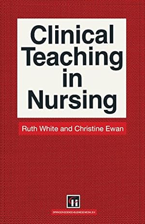 Image du vendeur pour Clinical Teaching in Nursing by White, Ruth, Ewan, Christine E. [Paperback ] mis en vente par booksXpress