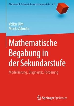 Seller image for Mathematische Begabung in der Sekundarstufe: Modellierung, Diagnostik, F ¶rderung (Mathematik Primarstufe und Sekundarstufe I + II) (German Edition) by Ulm, Volker, Zehnder, Moritz [Paperback ] for sale by booksXpress
