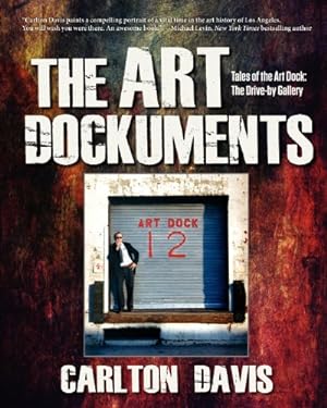 Imagen del vendedor de The Art Dockuments-Tales of the Art Dock, The Drive-By Gallery by Davis, Carlton Morris [Paperback ] a la venta por booksXpress