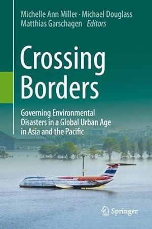 Bild des Verkufers fr Crossing Borders: Governing Environmental Disasters in a Global Urban Age in Asia and the Pacific [Hardcover ] zum Verkauf von booksXpress