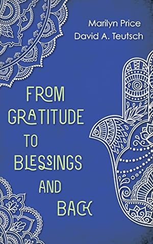 Immagine del venditore per From Gratitude to Blessings and Back by Price, Marilyn, Teutsch, David A. [Hardcover ] venduto da booksXpress