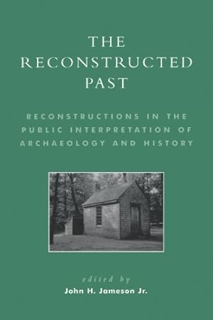 Seller image for The Reconstructed Past: Reconstructions in the Public Interpretation of Archaeology and History [Paperback ] for sale by booksXpress