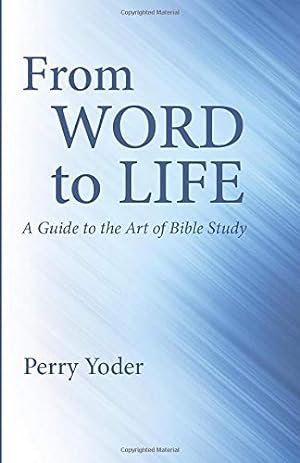 Image du vendeur pour From Word to Life: A Guide to the Art of Bible Study by Yoder, Perry [Paperback ] mis en vente par booksXpress