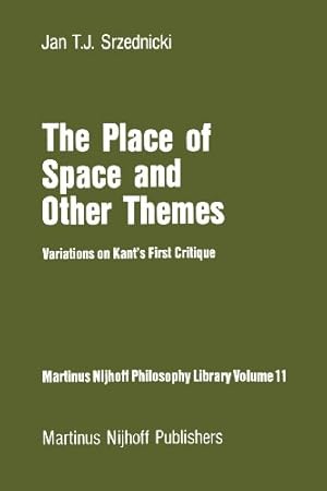 Immagine del venditore per The Place of Space and Other Themes: Variations on Kants First Critique (Martinus Nijhoff Philosophy Library) by Srzednicki, Jan J.T. [Paperback ] venduto da booksXpress