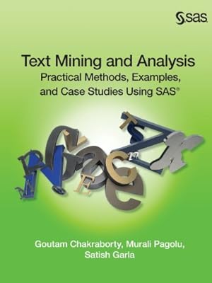 Seller image for Text Mining and Analysis: Practical Methods, Examples, and Case Studies Using SAS by Chakraborty, Goutam, Pagolu, Murali, Garla, Satish [Paperback ] for sale by booksXpress