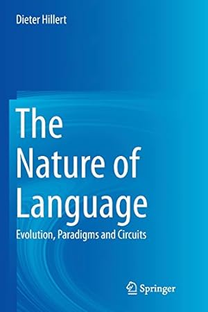 Seller image for The Nature of Language: Evolution, Paradigms and Circuits by Hillert, Dieter [Paperback ] for sale by booksXpress