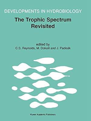 Bild des Verkufers fr The Trophic Spectrum Revisited: The Influence of Trophic State on the Assembly of Phytoplankton Communities Proceedings of the 11th Workshop of the . August 1998 (Developments in Hydrobiology) [Soft Cover ] zum Verkauf von booksXpress