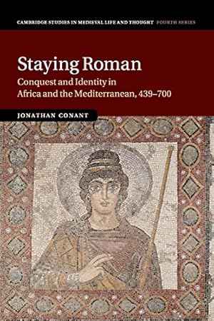Imagen del vendedor de Staying Roman (Cambridge Studies in Medieval Life and Thought: Fourth Series) by Conant, Jonathan [Paperback ] a la venta por booksXpress