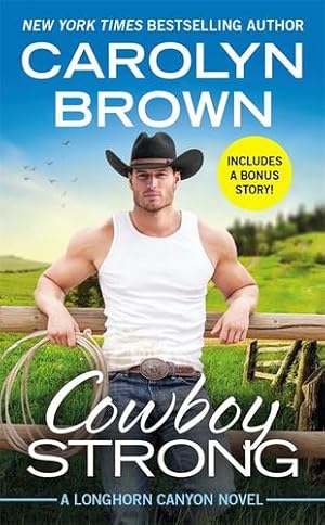 Seller image for Cowboy Strong: Includes a Bonus Novella (Longhorn Canyon (7)) by Brown, Carolyn [Mass Market Paperback ] for sale by booksXpress