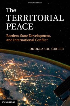 Image du vendeur pour The Territorial Peace: Borders, State Development, and International Conflict by Gibler, Professor Douglas M. [Hardcover ] mis en vente par booksXpress